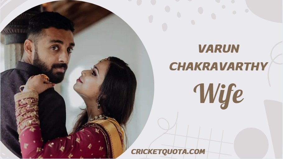 Varun Chakravarthy Wife